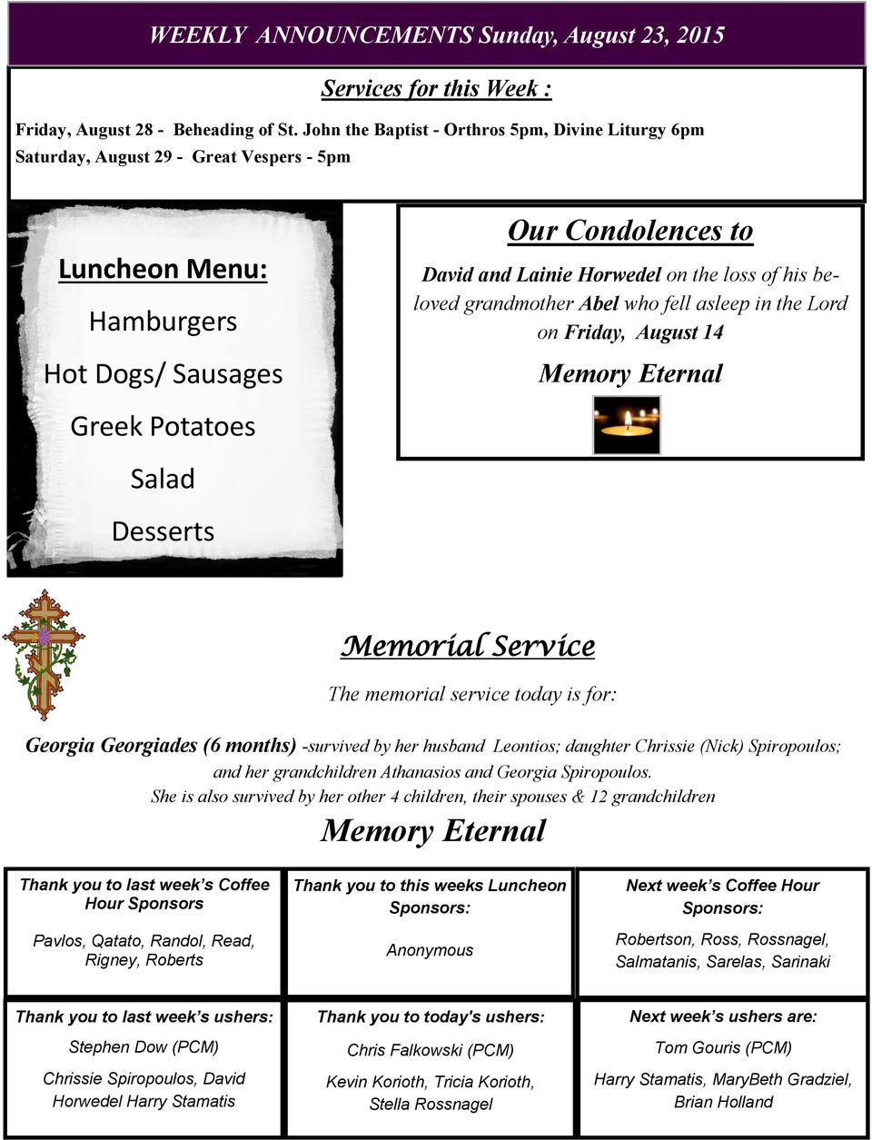 his beloved grandmother Abel who fell asleep in the Lord on Friday, August 14 Memory Eternal Greek Potatoes Salad Desserts Memorial Service The memorial service today is for: Georgia Georgiades (6