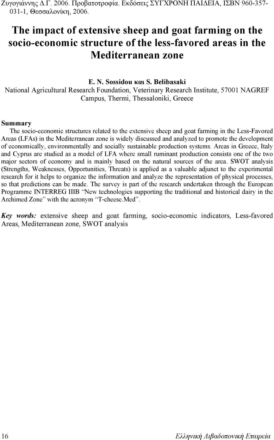 Belibasaki National Agricultural Research Foundation, Veterinary Research Institute, 57001 NAGREF Campus, Thermi, Thessaloniki, Greece Summary The socio-economic structures related to the extensive