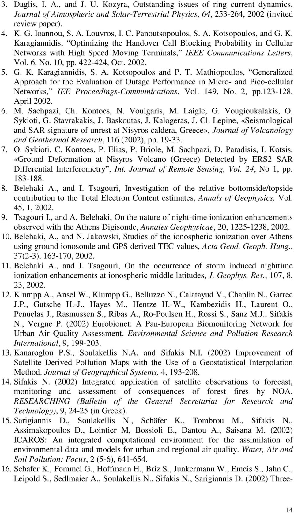 6, No. 10, pp. 422-424, Oct. 2002. 5. G. K. Karagiannidis, S. Α. Kotsopoulos and P. T.