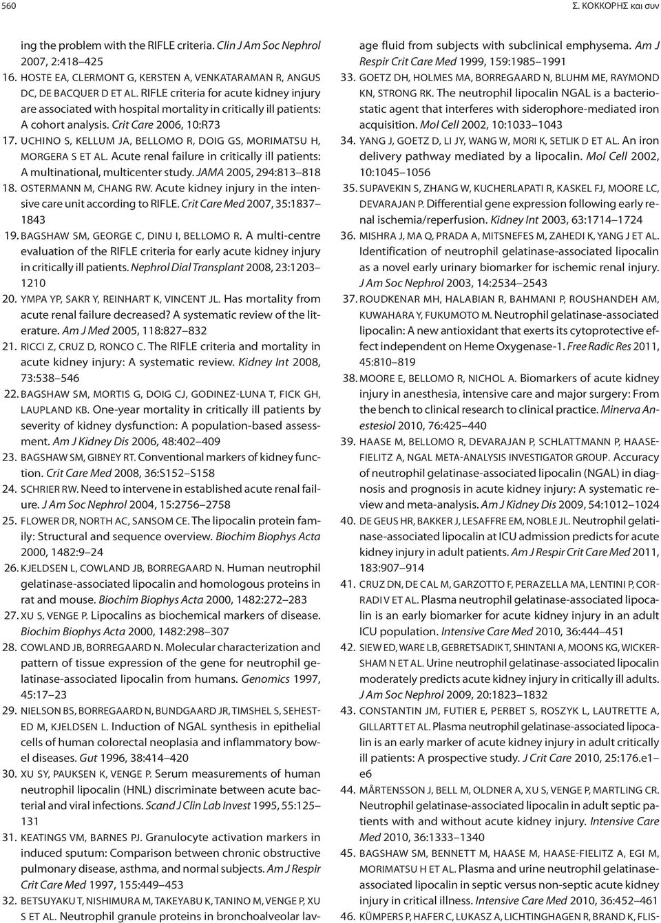 UCHINO S, KELLUM JA, BELLOMO R, DOIG GS, MORIMATSU H, MORGERA S ET AL. Acute renal failure in critically ill patients: A multinational, multicenter study. JAMA 2005, 294:813 818 18.