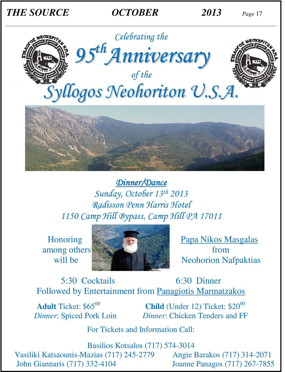 Dinner/Dance Sunday, October 13 th 2013 Radisson Penn Harris Hotel 1150 Camp Hill Bypass, Camp Hill PA 17011 Honoring among others will be Papa Nikos Masgalas from