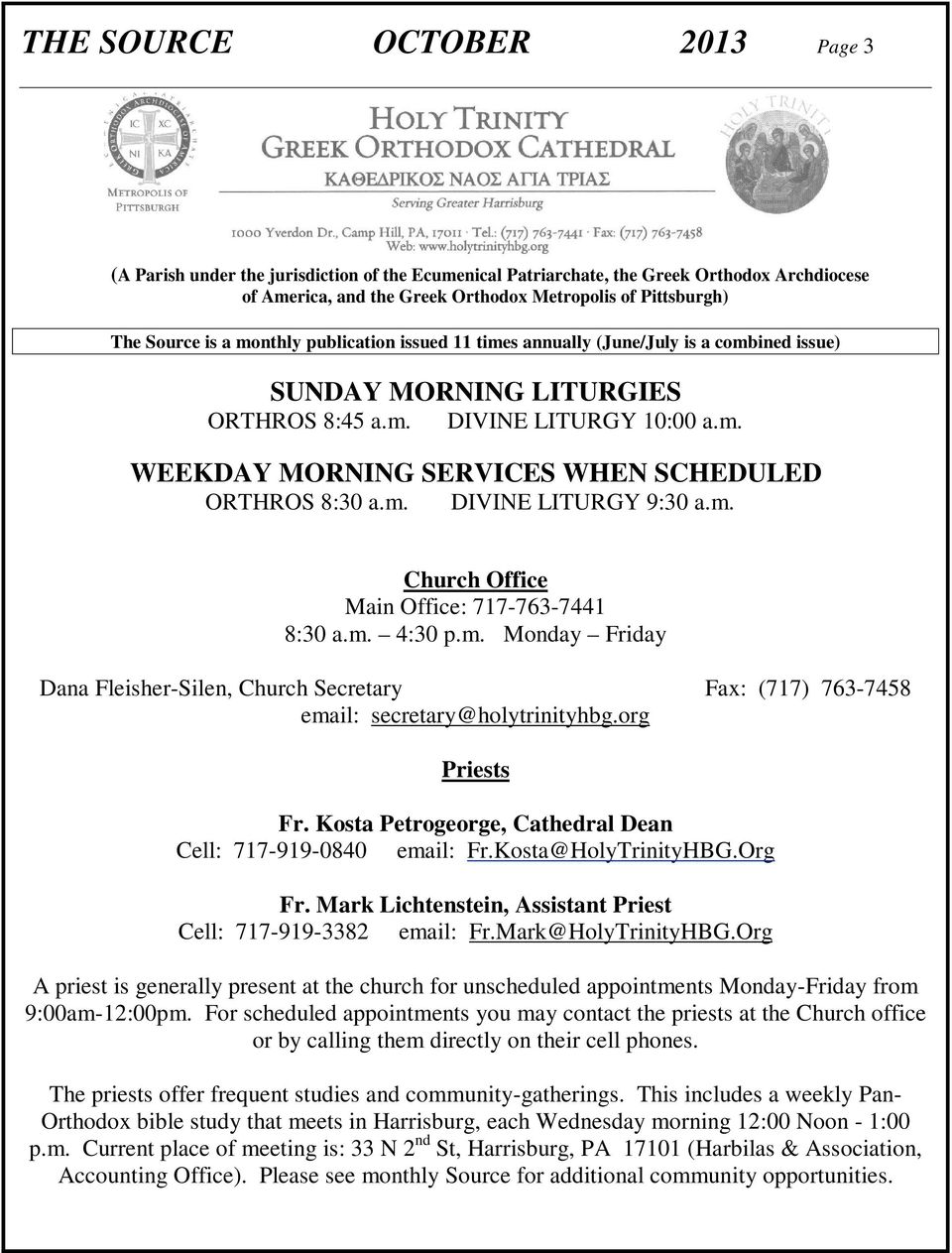 m. DIVINE LITURGY 9:30 a.m. Church Office Main Office: 717-763-7441 8:30 a.m. 4:30 p.m. Monday Friday Dana Fleisher-Silen, Church Secretary Fax: (717) 763-7458 email: secretary@holytrinityhbg.