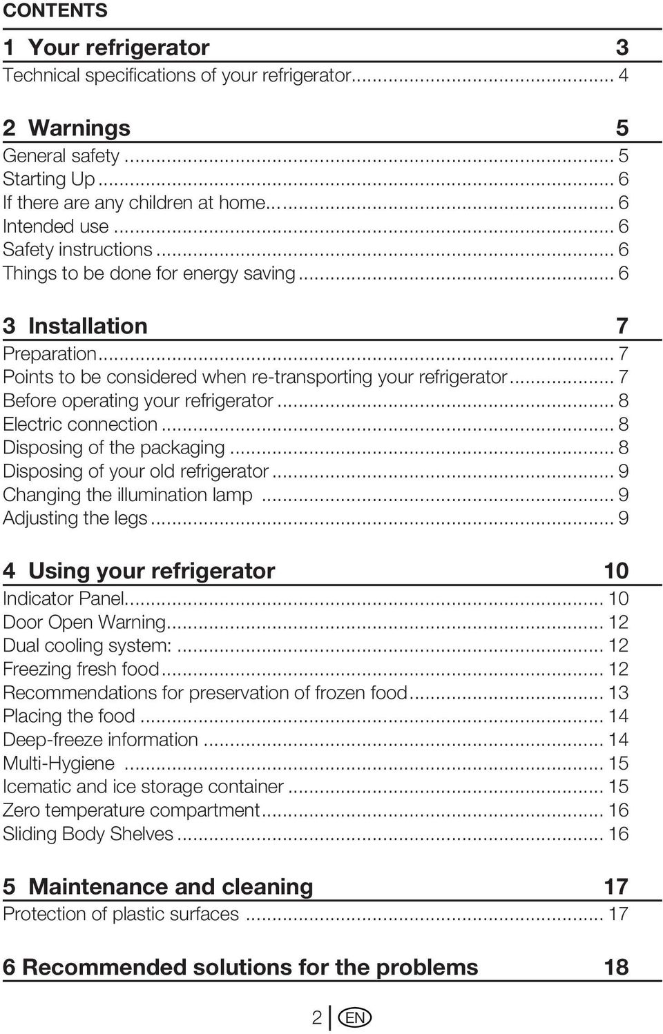 .. 7 Before operating your refrigerator... 8 Electric connection... 8 Disposing of the packaging... 8 Disposing of your old refrigerator... 9 Changing the illumination lamp... 9 Adjusting the legs.