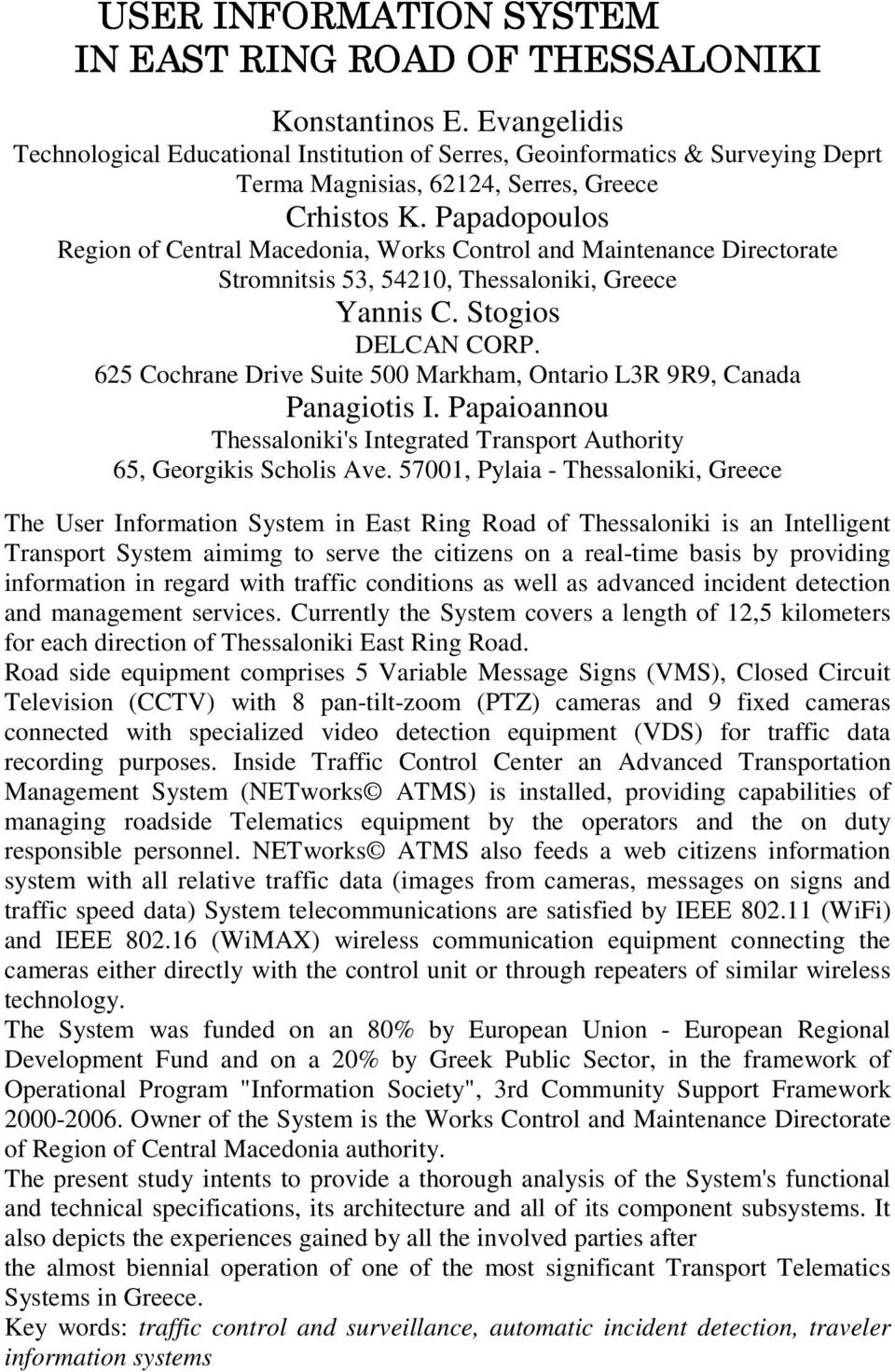 Papadopoulos Region of Central Macedonia, Works Control and Maintenance Directorate Stromnitsis 53, 54210, Thessaloniki, Greece Yannis C. Stogios DELCAN CORP.