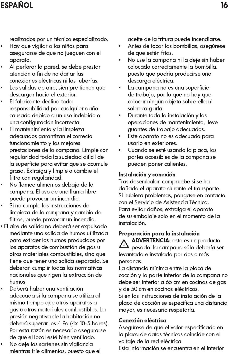 El fabricante declina toda responsabilidad por cualquier daño causado debido a un uso indebido o una configuración incorrecta.