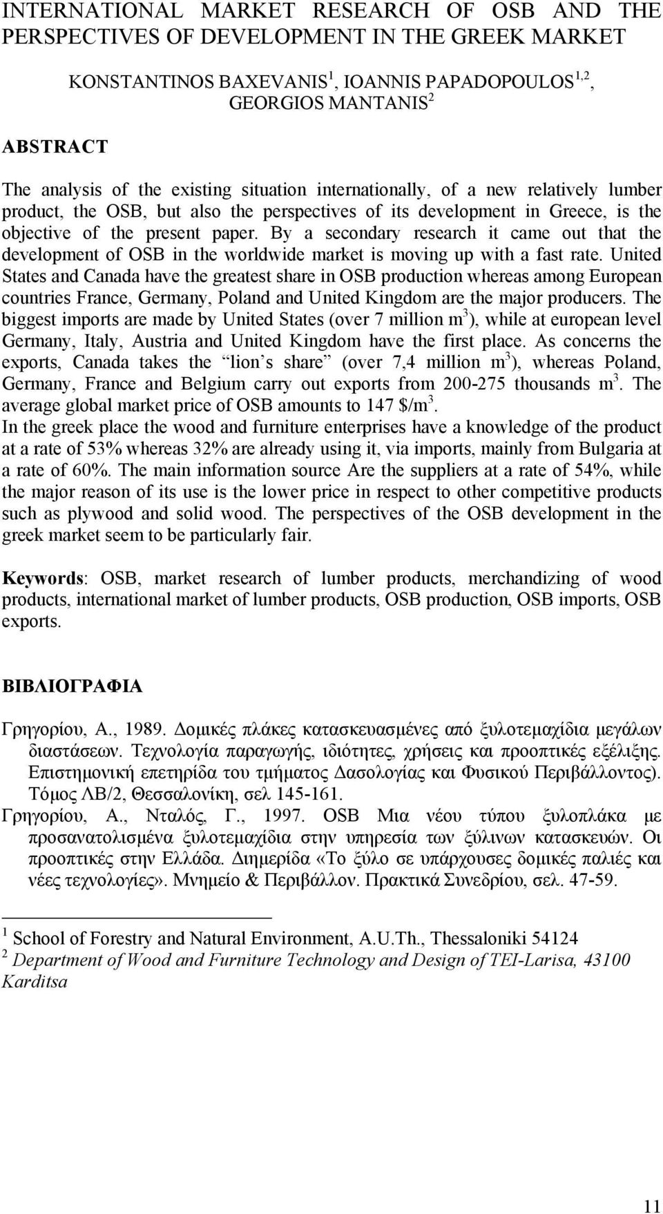 By a secondary research it came out that the development of OSB in the worldwide market is moving up with a fast rate.
