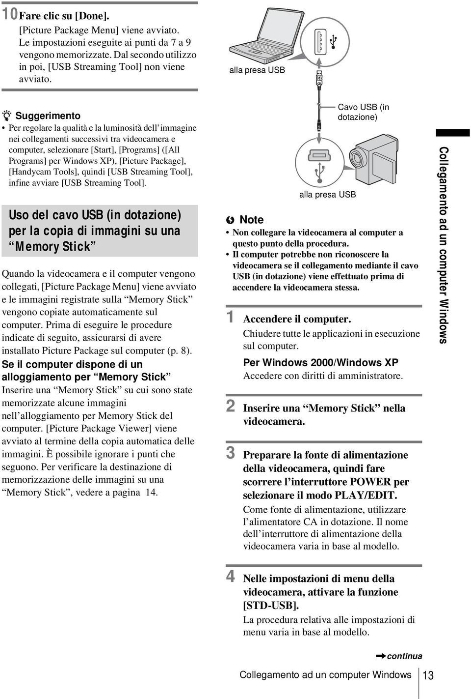 XP), [Picture Package], [Handycam Tools], quindi [USB Streaming Tool], infine avviare [USB Streaming Tool].