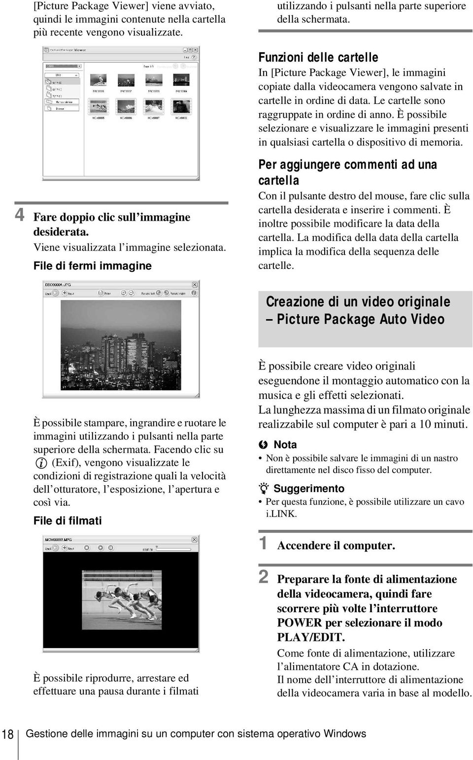 Funzioni delle cartelle In [Picture Package Viewer], le immagini copiate dalla videocamera vengono salvate in cartelle in ordine di data. Le cartelle sono raggruppate in ordine di anno.