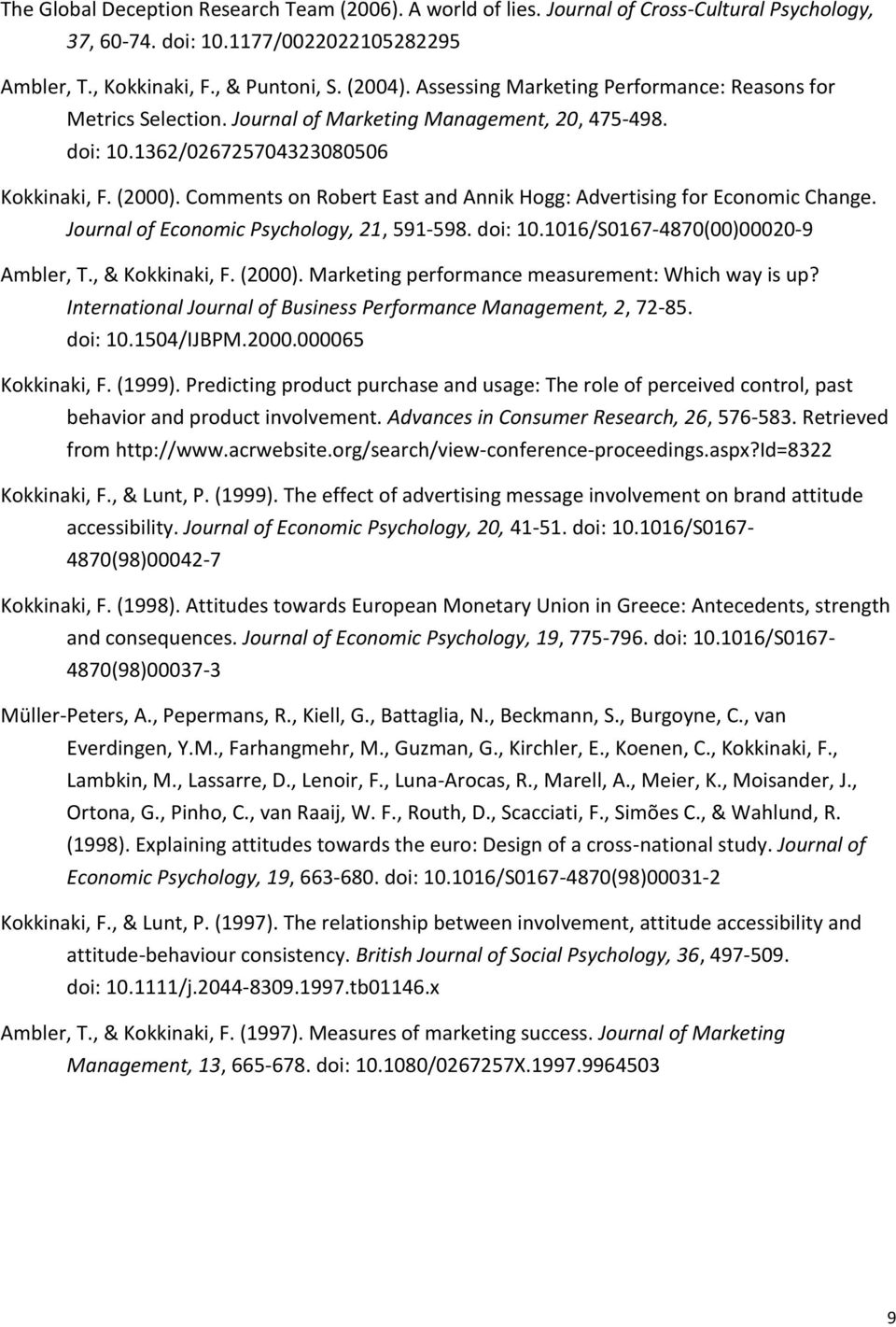 Comments on Robert East and Annik Hogg: Advertising for Economic Change. Journal of Economic Psychology, 21, 591-598. doi: 10.1016/S0167-4870(00)00020-9 Ambler, T., & Kokkinaki, F. (2000).