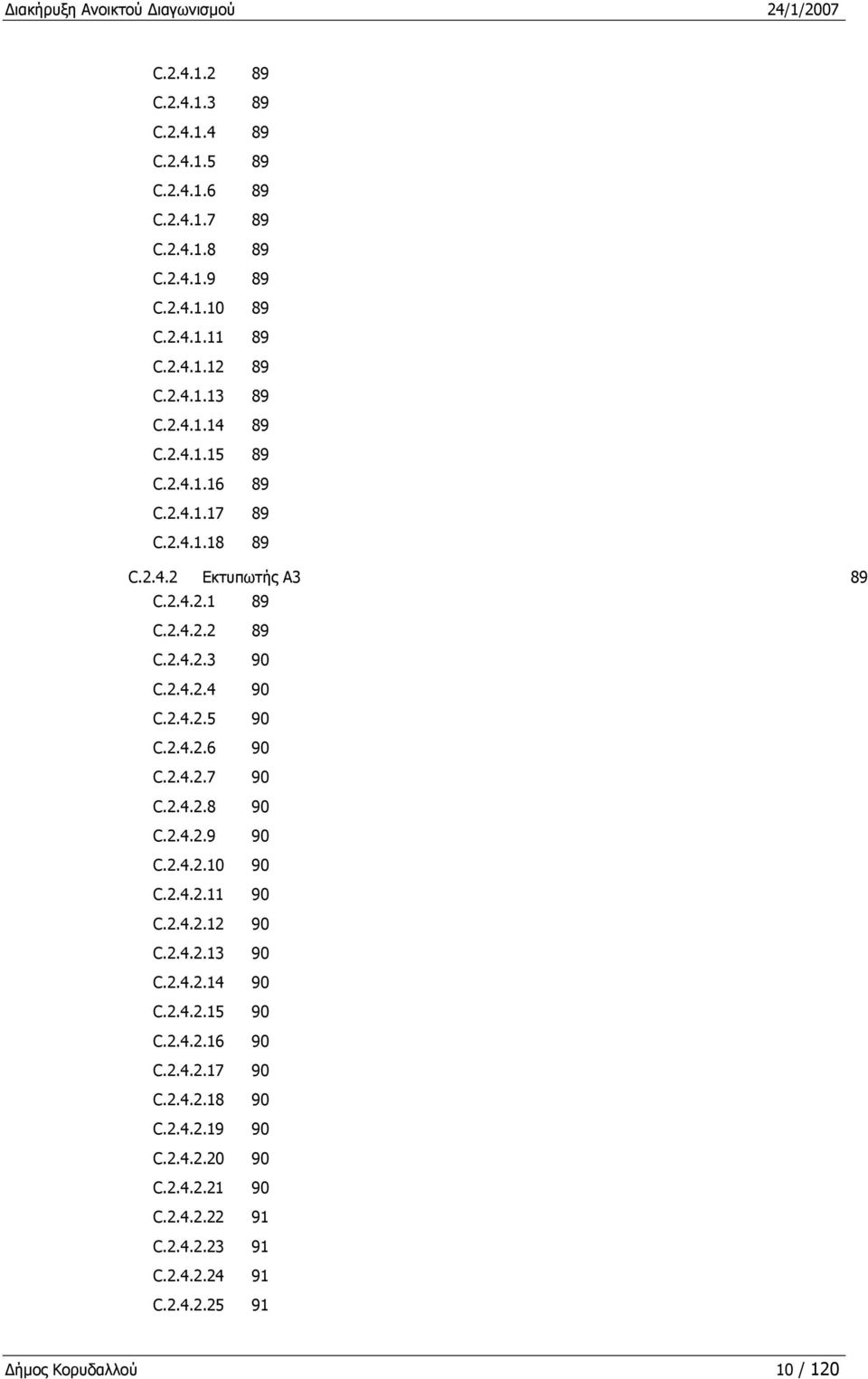 2.4.2.5 90 C.2.4.2.6 90 C.2.4.2.7 90 C.2.4.2.8 90 C.2.4.2.9 90 C.2.4.2.10 90 C.2.4.2.11 90 C.2.4.2.12 90 C.2.4.2.13 90 C.2.4.2.14 90 C.2.4.2.15 90 C.2.4.2.16 90 C.2.4.2.17 90 C.