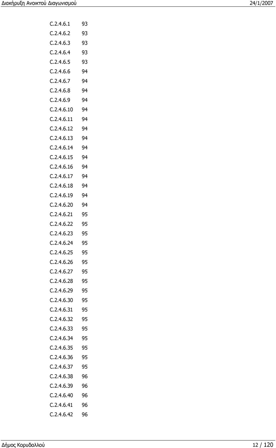 2.4.6.23 95 C.2.4.6.24 95 C.2.4.6.25 95 C.2.4.6.26 95 C.2.4.6.27 95 C.2.4.6.28 95 C.2.4.6.29 95 C.2.4.6.30 95 C.2.4.6.31 95 C.2.4.6.32 95 C.2.4.6.33 95 C.2.4.6.34 95 C.
