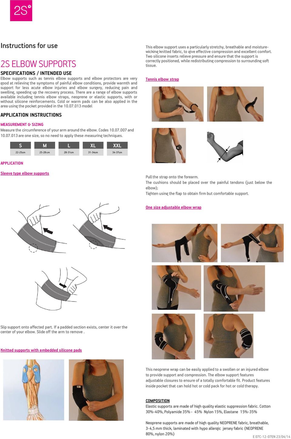 There are a range of elbow supports available including tennis elbow straps, neoprene or elastic supports, with or without silicone reinforcements.