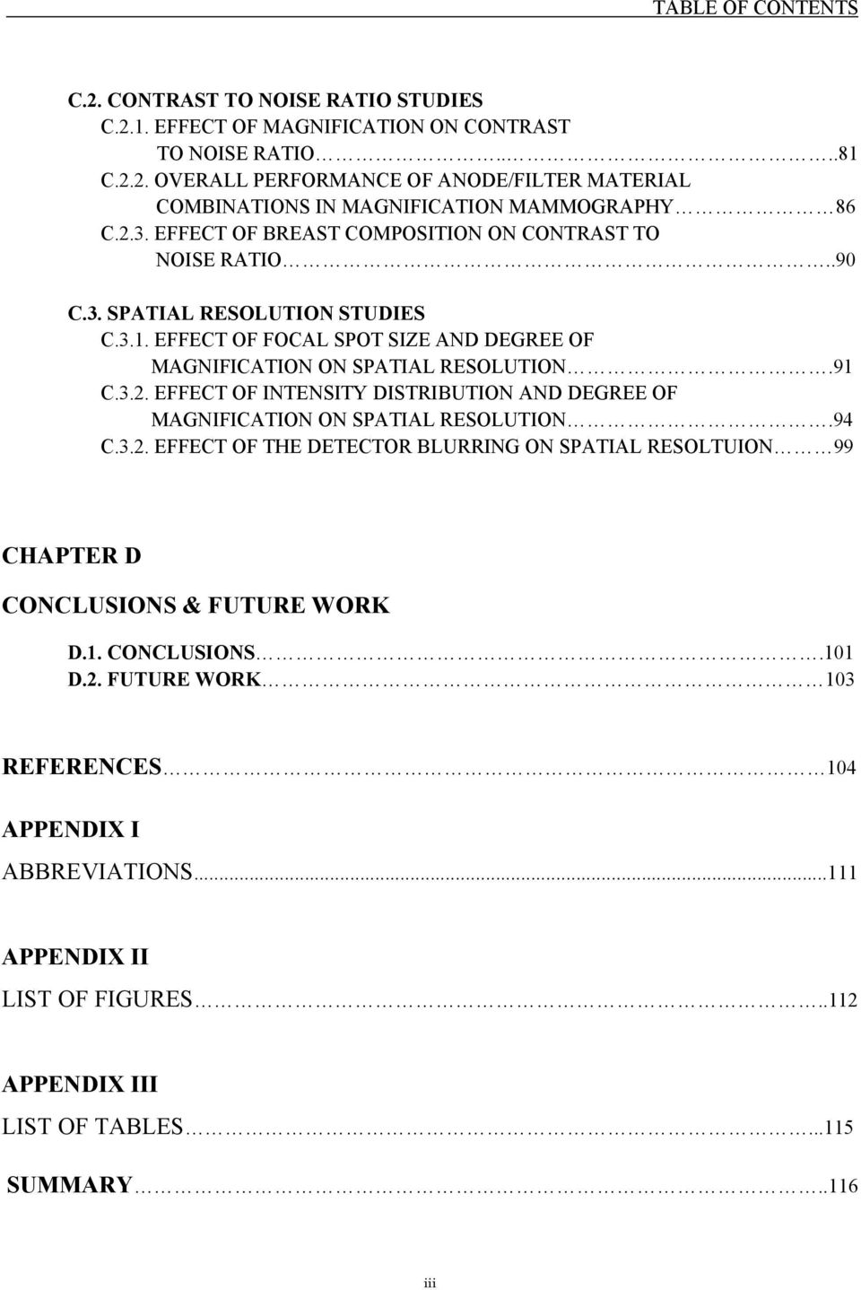 94 C.3.2. EFFECT OF THE DETECTOR BLURRING ON SPATIAL RESOLTUION 99 CHAPTER D CONCLUSIONS & FUTURE WORK D.1. CONCLUSIONS.101 D.2. FUTURE WORK 103 REFERENCES 104 APPENDIX I ABBREVIATIONS.