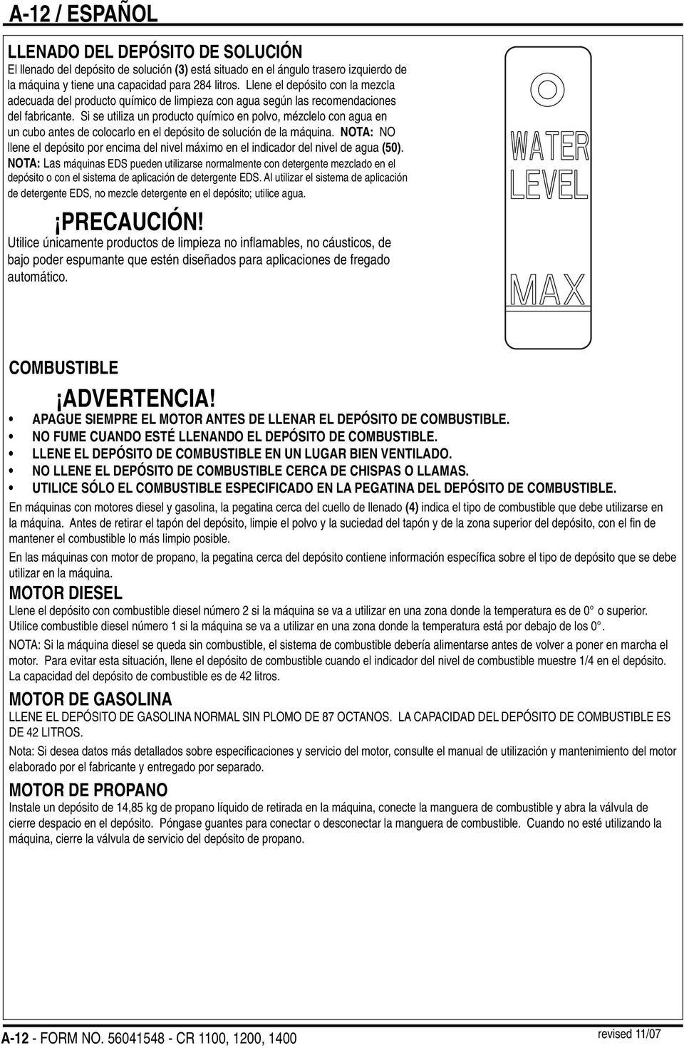 Si se utiliza un producto químico en polvo, mézclelo con agua en un cubo antes de colocarlo en el depósito de solución de la máquina.