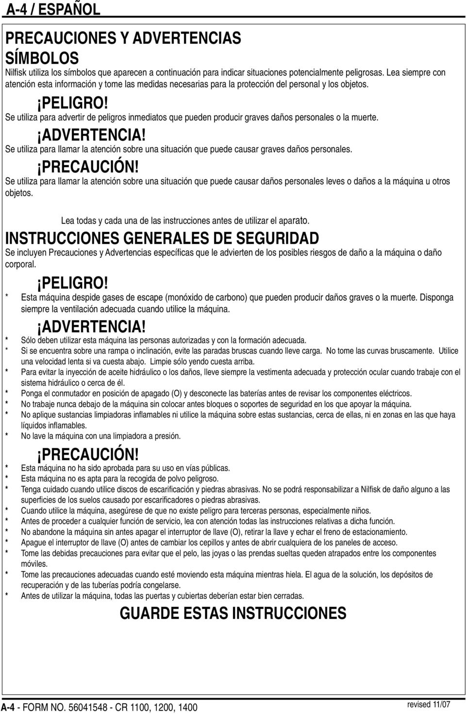 Se utiliza para advertir de peligros inmediatos que pueden producir graves daños personales o la muerte. ADVERTENCIA!