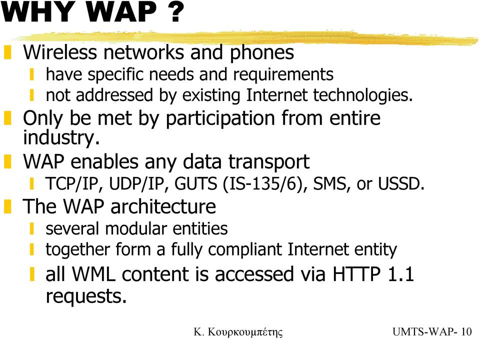 technologies. Only be met by participation from entire industry.