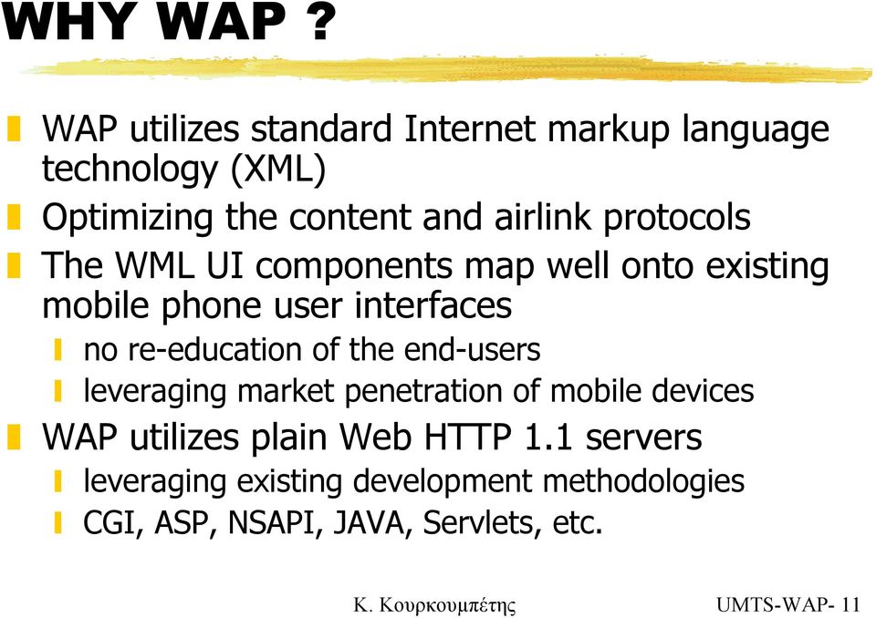 protocols The WML UI components map well onto existing mobile phone user interfaces no re-education of the