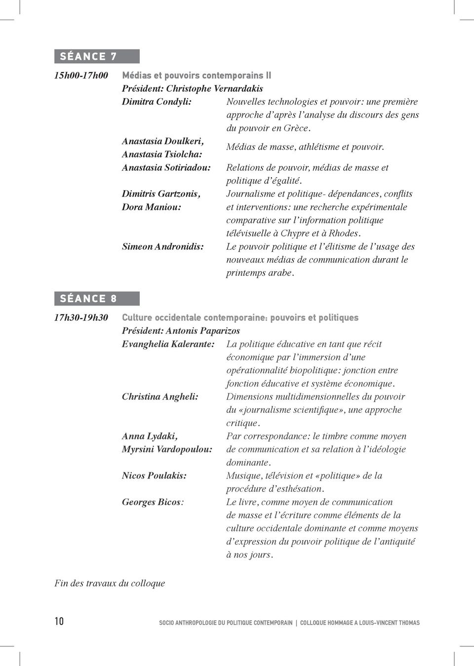 Dimitris Gartzonis, Journalisme et politique- dépendances, conflits Dora Maniou: et interventions: une recherche expérimentale comparative sur l information politique télévisuelle à Chypre et à