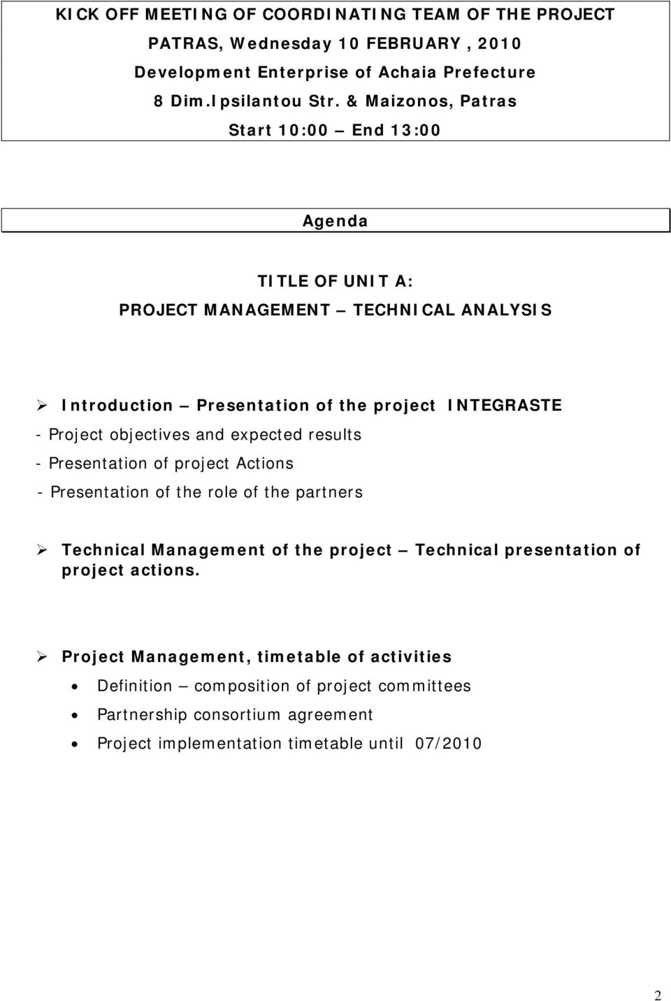 objectives and expected results - Presentation of project Actions - Presentation of the role of the partners Technical Management of the project Technical presentation
