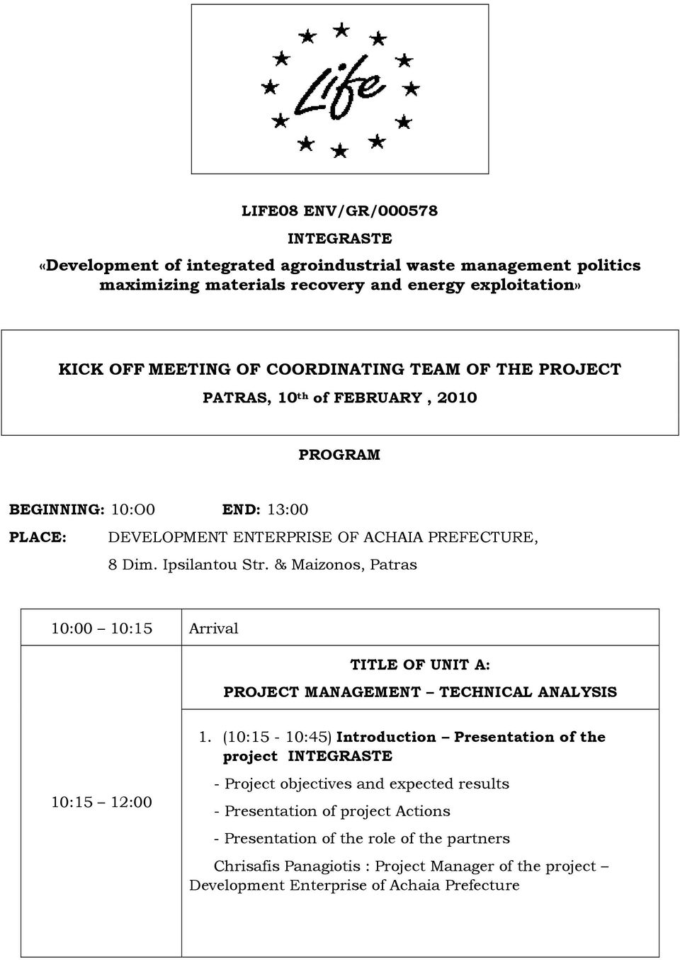 & Maizonos, Patras 10:00 10:15 Arrival TITLE OF UNIT A: PROJECT MANAGEMENT TECHNICAL ANALYSIS 1.