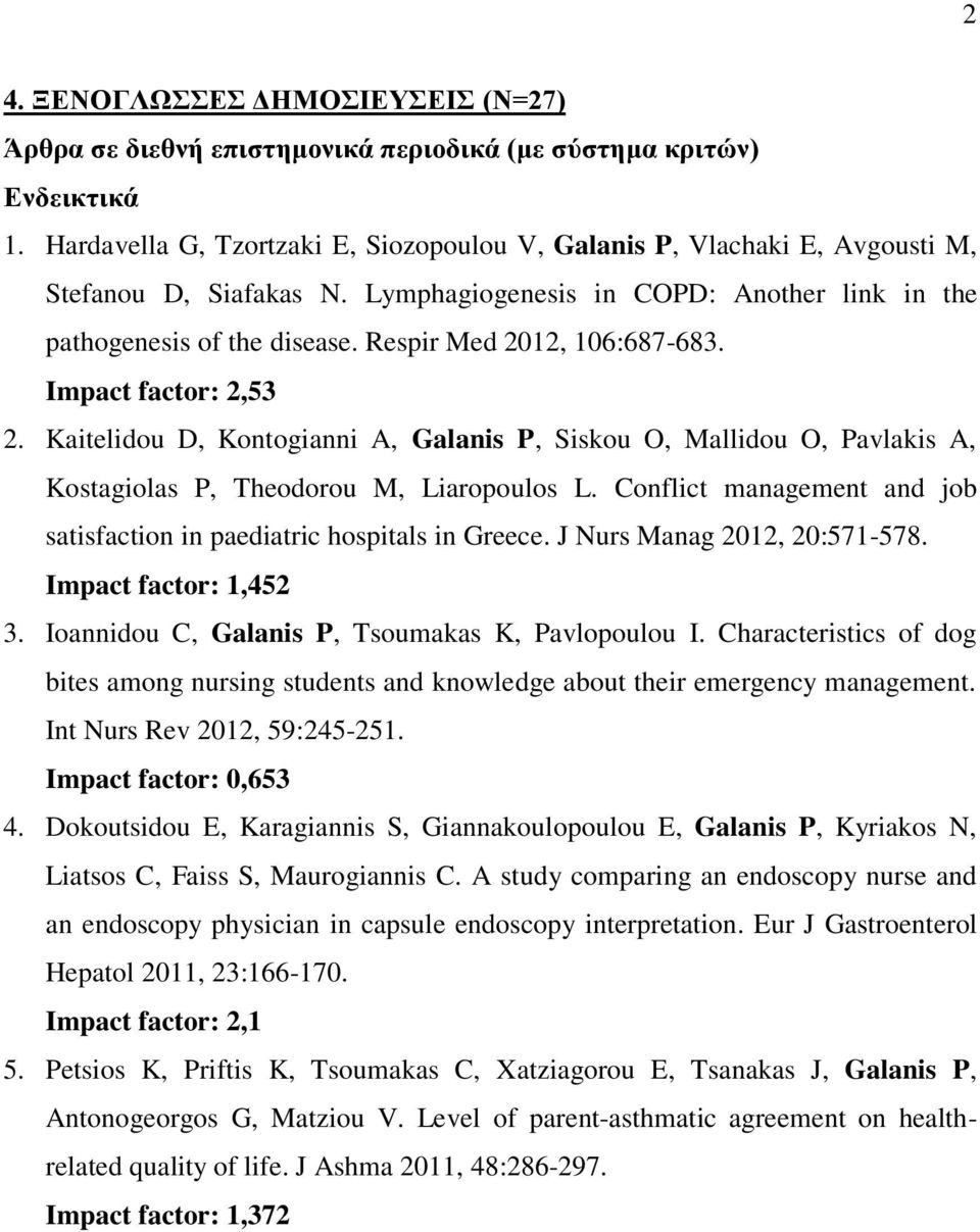 Respir Med 2012, 106:687-683. Impact factor: 2,53 2. Kaitelidou D, Kontogianni A, Galanis P, Siskou O, Mallidou O, Pavlakis A, Kostagiolas P, Theodorou M, Liaropoulos L.