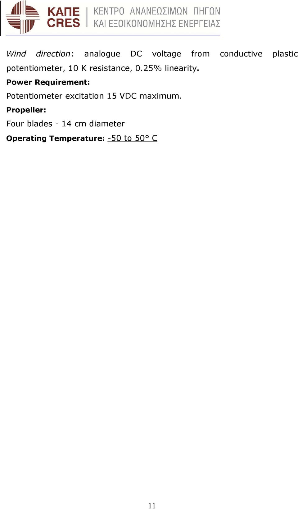 Power Requirement: Potentiometer excitation 15 VDC maximum.