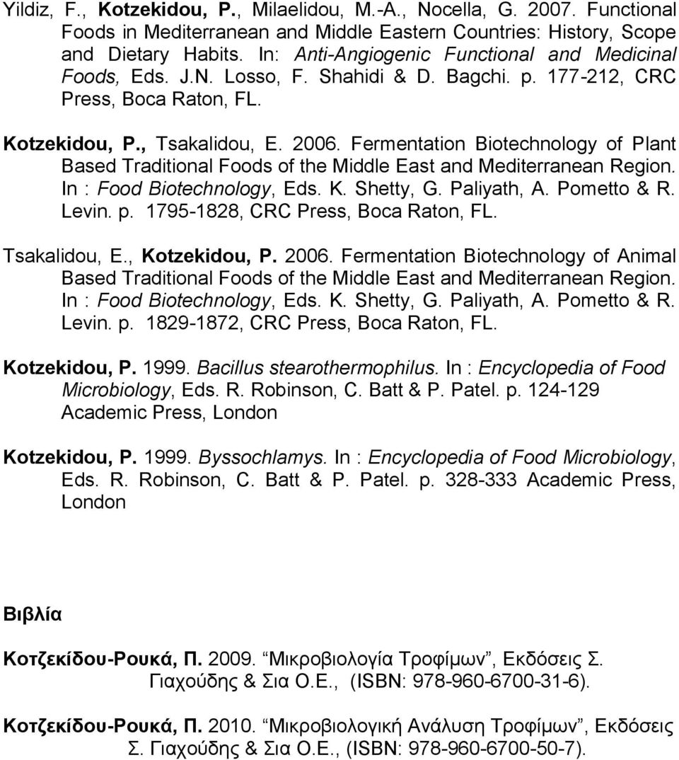 Fermentation Biotechnology of Plant Based Traditional Foods of the Middle East and Mediterranean Region. In : Food Biotechnology, Eds. K. Shetty, G. Paliyath, A. Pometto & R. Levin. p.