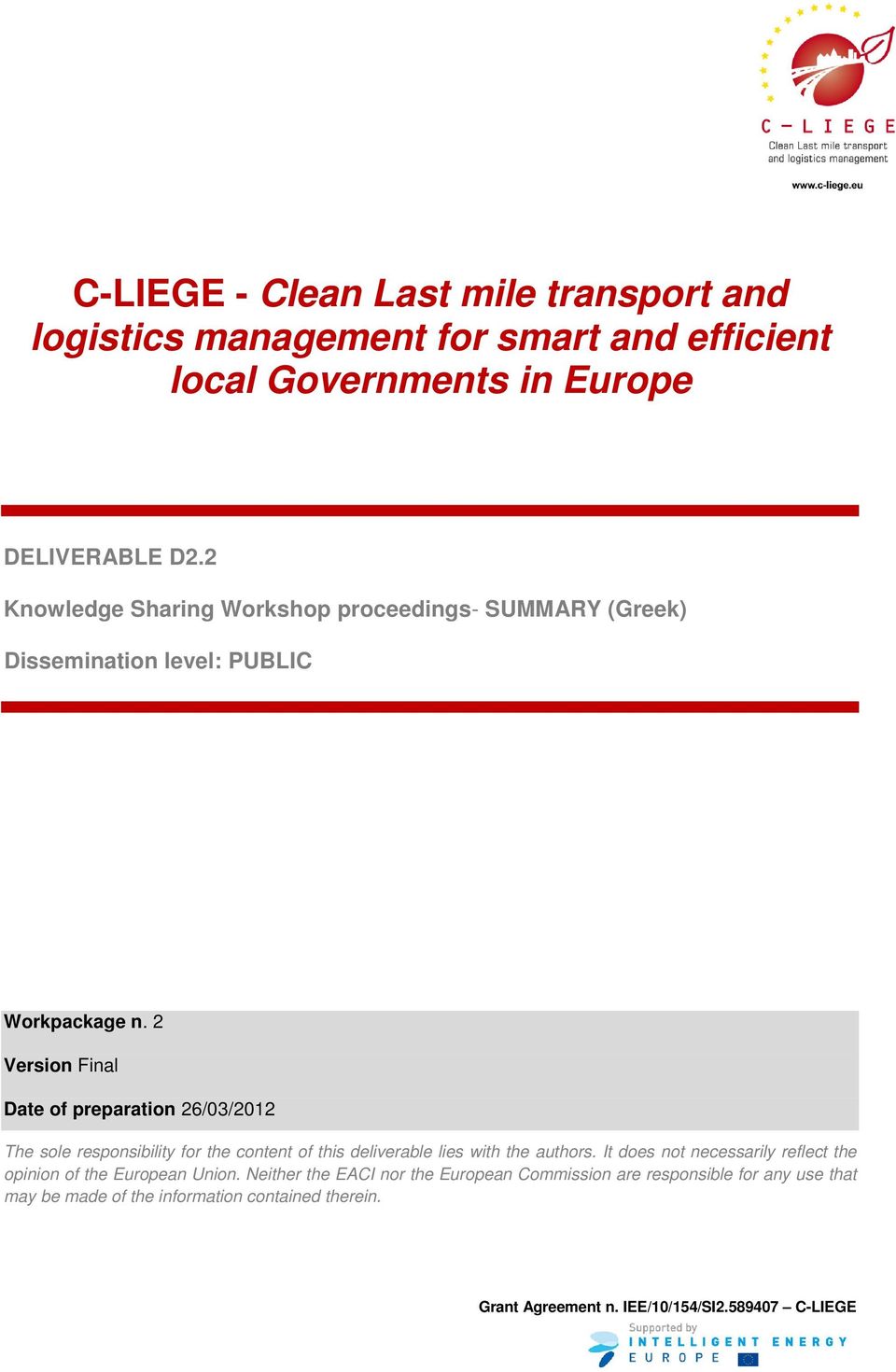 2 Version Final Date of preparation 26/03/2012 The sole responsibility for the content of this deliverable lies with the authors.