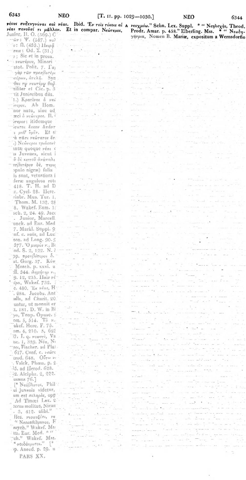 ] " Νεώγήτρια, Nomen Β. Mariae, expositum a Wernsdorfio Σεϊο: Ω. (433.) Πειρρ έμείο, γεραιέ, νεωτέρου οΰδέ με πείσεις : Od. Σ. (31.) πώί δ' αν σν νεωτέρω άνδρϊ μάχοιο ; Sic et in prosa.