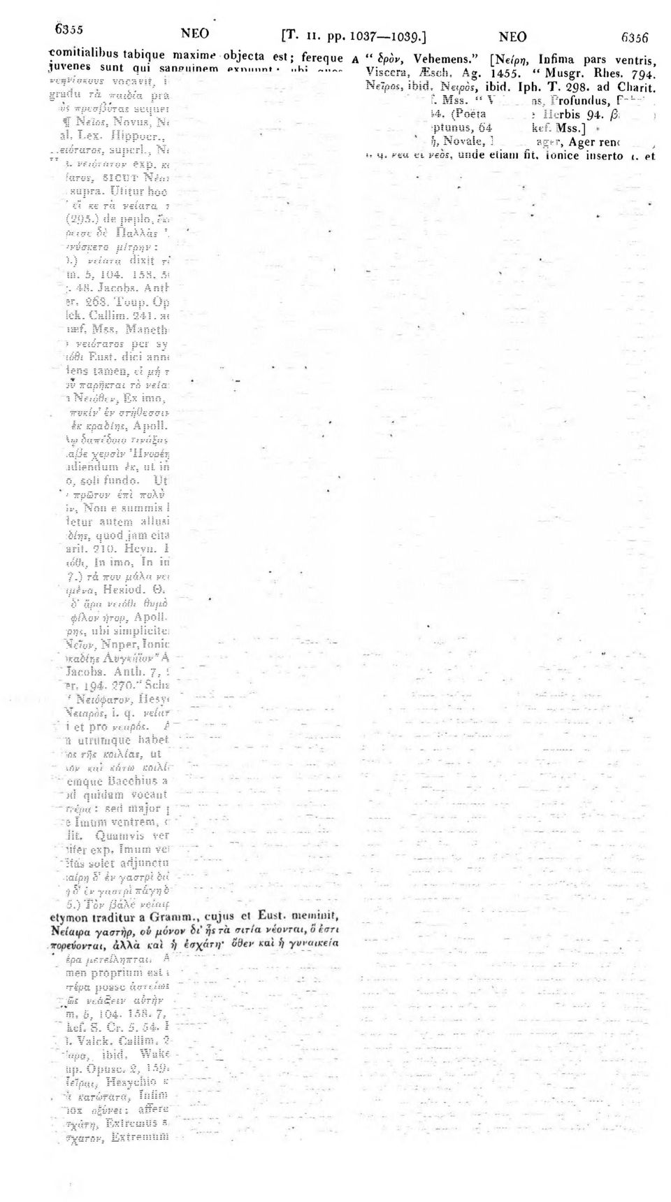 794', ve.jv'iokovs vocavit, ibid, ήβάσκοντας appellat: uno Νεϊρος, ibid. Νει^όί, ibid. Iph. T. 298. ad Charit. gradu τα 7raihta praecedentes, at duobus gradibus 732." Schaef. Mss.