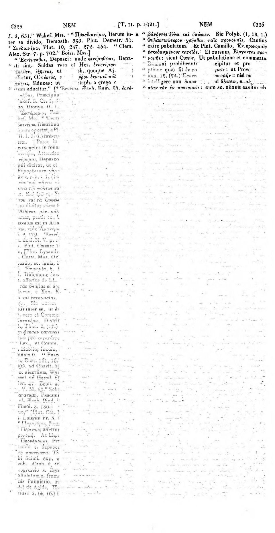 (369 ) " affertur, Ούκ εκτός, ούκ άφορρον έκνεμεί πόδα ; pro " έξάξεις, Educes: ut sit metaph. a «rege qui pa- " stum educitur." [* Έκνέμω, /Esch. Eum. 93.