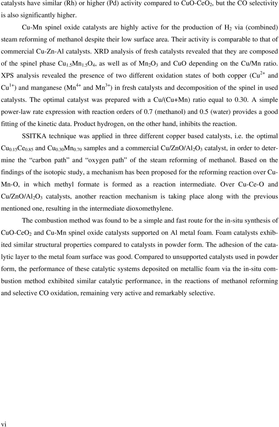 Their activity is comparable to that of commercial Cu-Zn-Al catalysts. XRD analysis of fresh catalysts revealed that they are composed of the spinel phase Cu 1.5 Mn 1.