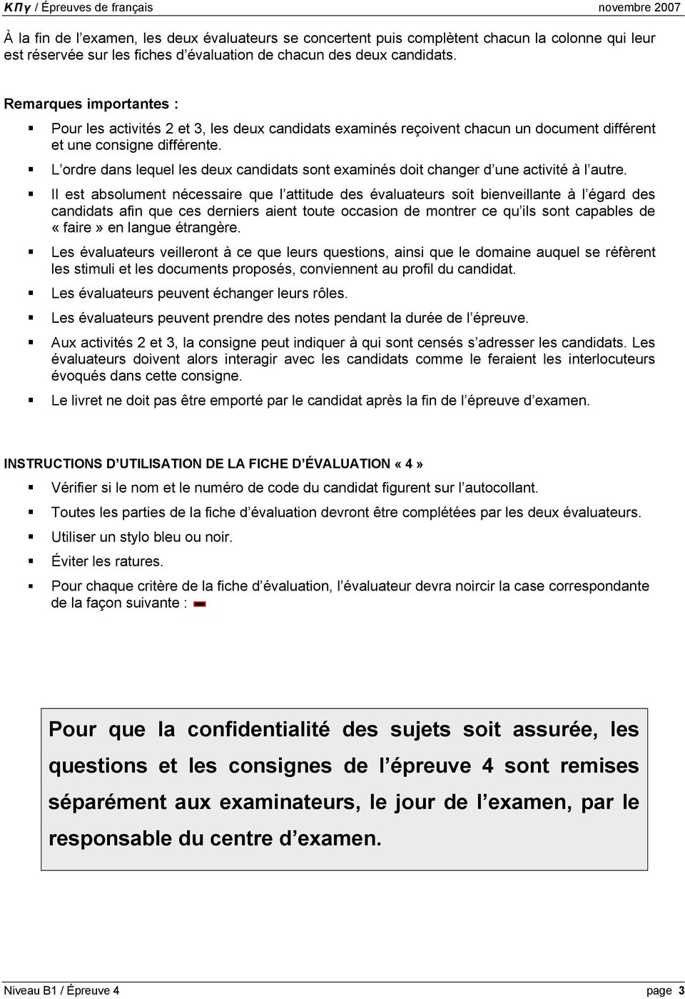 L ordre dans lequel les deux candidats sont examinés doit changer d une activité à l autre.