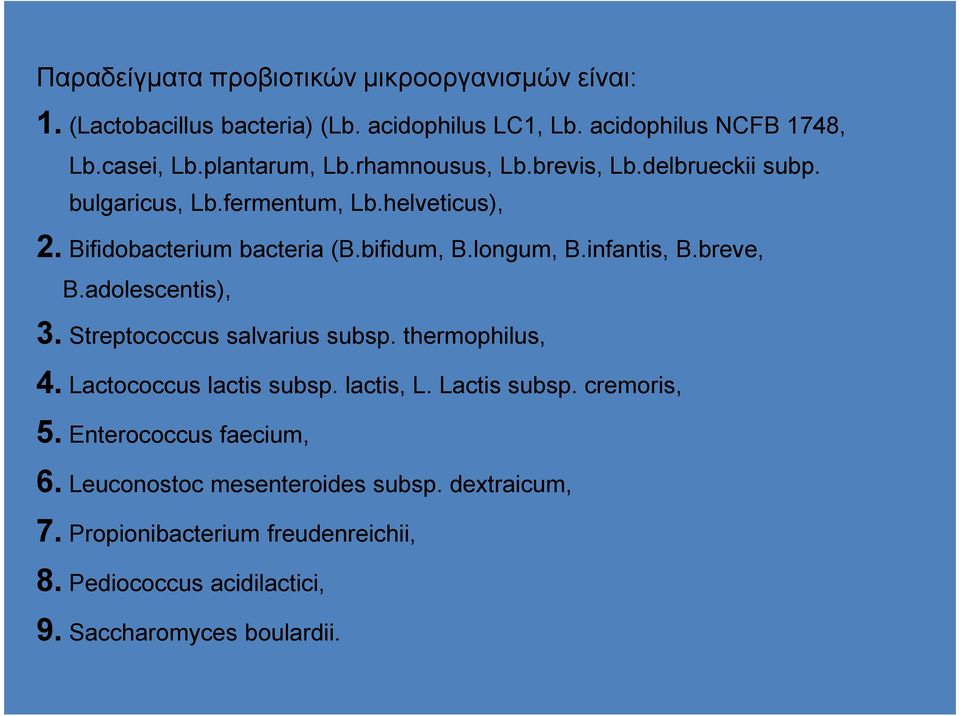longum, B.infantis, B.breve, B.adolescentis), 3. Streptococcus salvarius subsp. thermophilus, 4. Lactococcus lactis subsp. lactis, L. Lactis subsp.