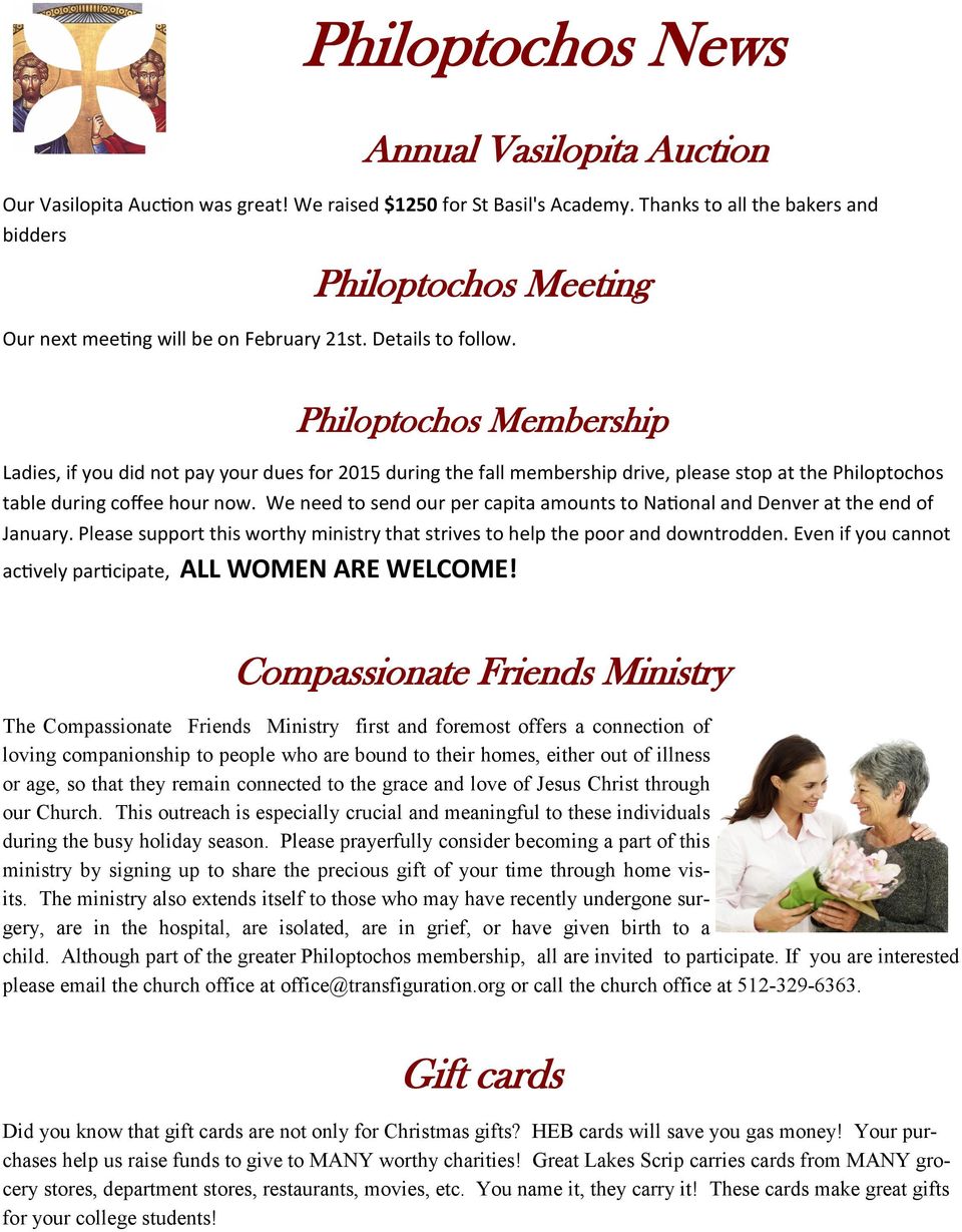 Philoptochos News Philoptochos Membership Ladies, if you did not pay your dues for 2015 during the fall membership drive, please stop at the Philoptochos table during coffee hour now.