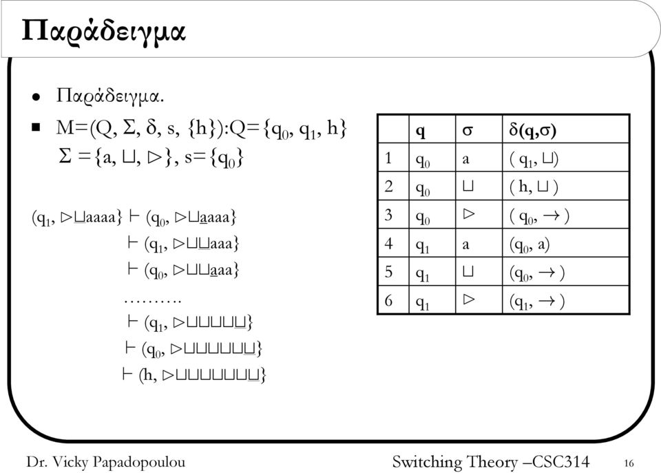 (q 0, Btaaaa} ` (q 1, Bttaaa} ` (q 0, Bttaaa}.