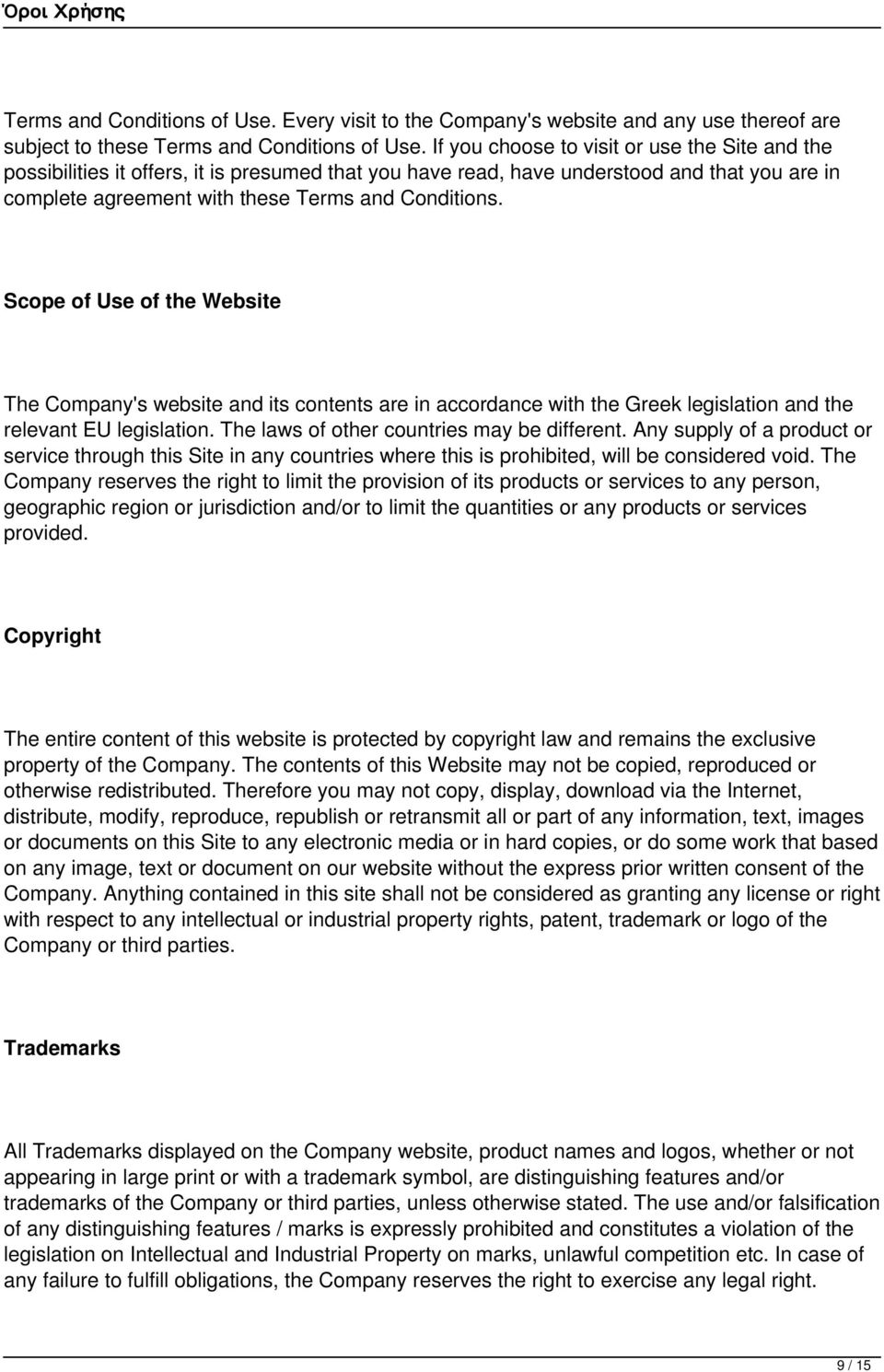 Scope of Use of the Website The Company's website and its contents are in accordance with the Greek legislation and the relevant EU legislation. The laws of other countries may be different.