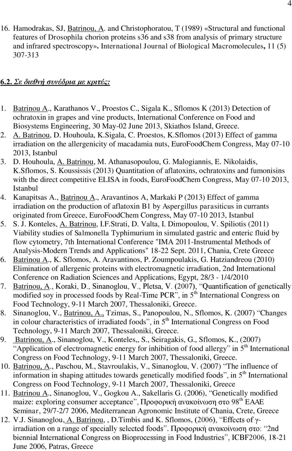 International Journal of Biological Macromolecules, 11 (5) 307-313 6.2. Σε διεθνή ζσνέδρια με κριηές: 1. Batrinou A., Karathanos V., Proestos C., Sigala K.