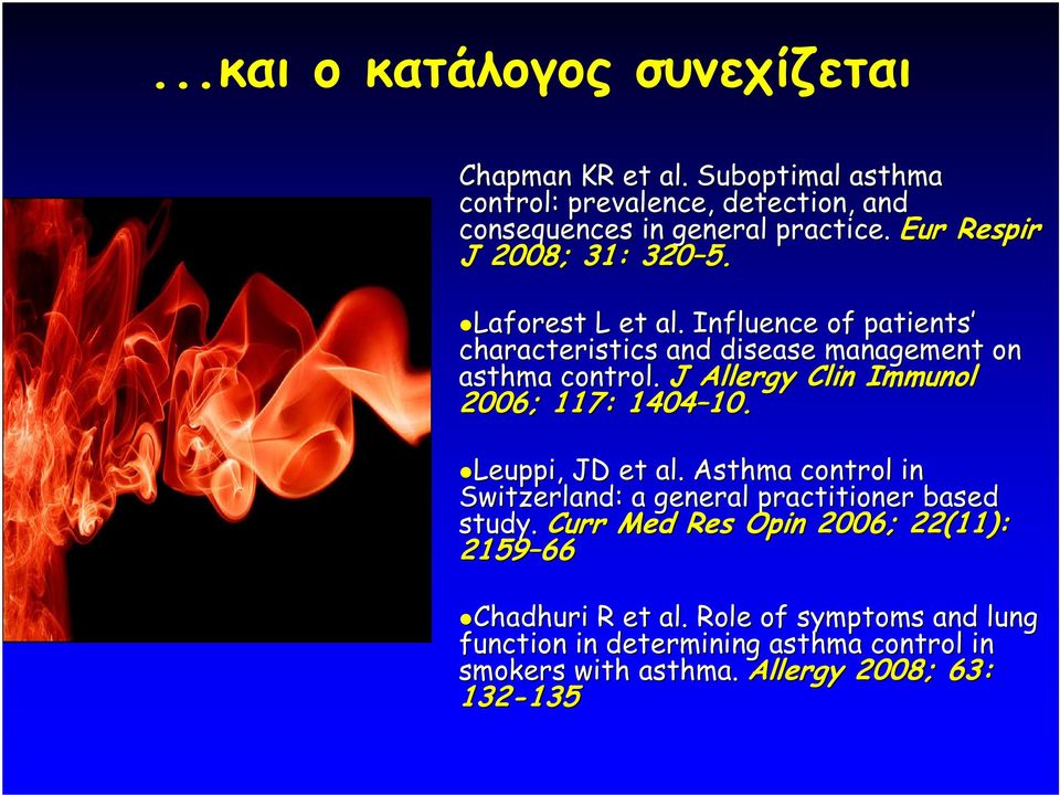 J Allergy Clin Immunol 2006; 117: 1404 10. 10. Leuppi, JD et al. Asthma control in Switzerland: a general practitioner based study.
