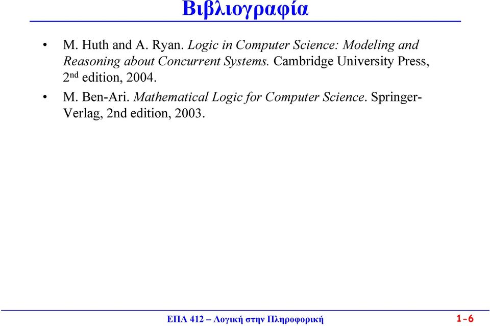 Systems. Cambridge University Press, 2 nd edition, 2004. M. Ben-Ari.