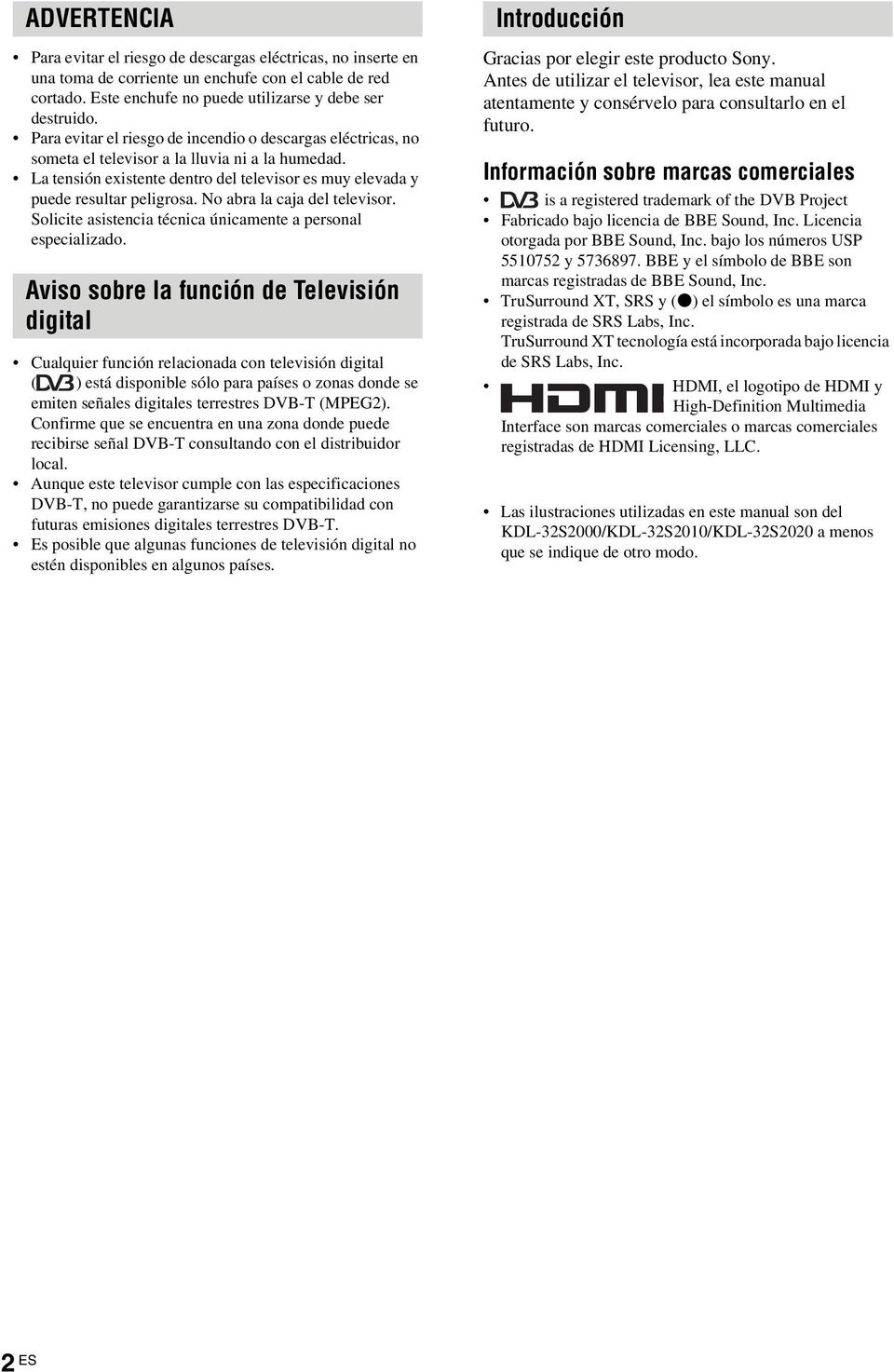 No abra la caja del televisor. Solicite asistencia técnica únicamente a personal especializado.