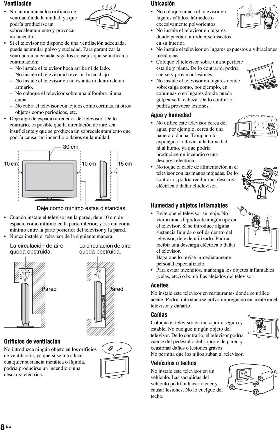 Para garantizar la ventilación adecuada, siga los consejos que se indican a continuación: No instale el televisor boca arriba ni de lado. No instale el televisor al revés ni boca abajo.