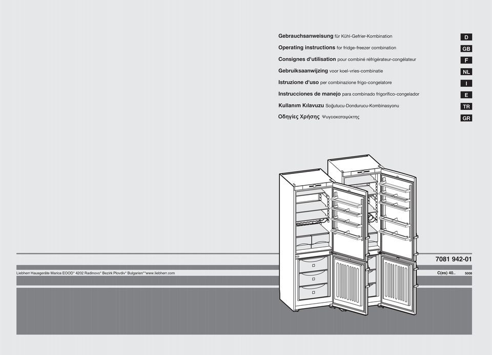 Instrucciones de manejo para combinado frigorífico-congelador Kullaným Kýlavuzu Soðutucu-Dondurucu-Kombinasyonu Οδηγίες Χρήσης