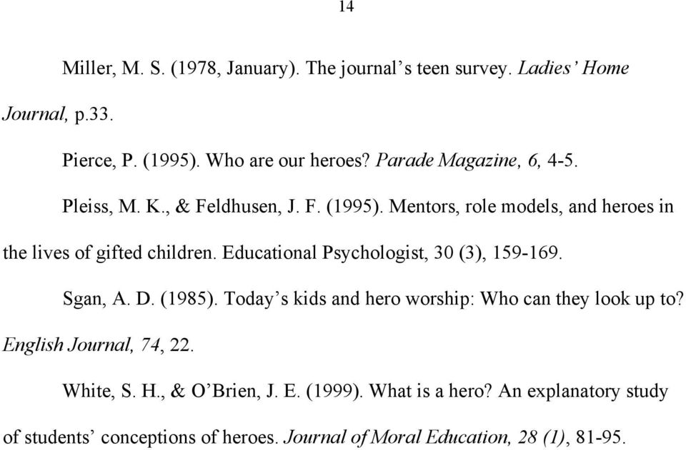 Educational Psychologist, 30 (3), 159-169. Sgan, A. D. (1985). Today s kids and hero worship: Who can they look up to?