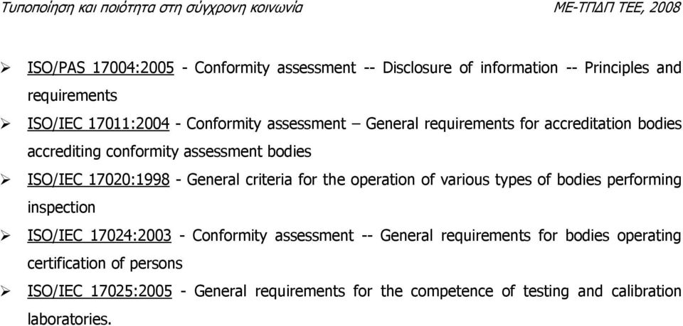 for the operation of various types of bodies performing inspection ISO/IEC 17024:2003 - Conformity assessment -- General requirements for