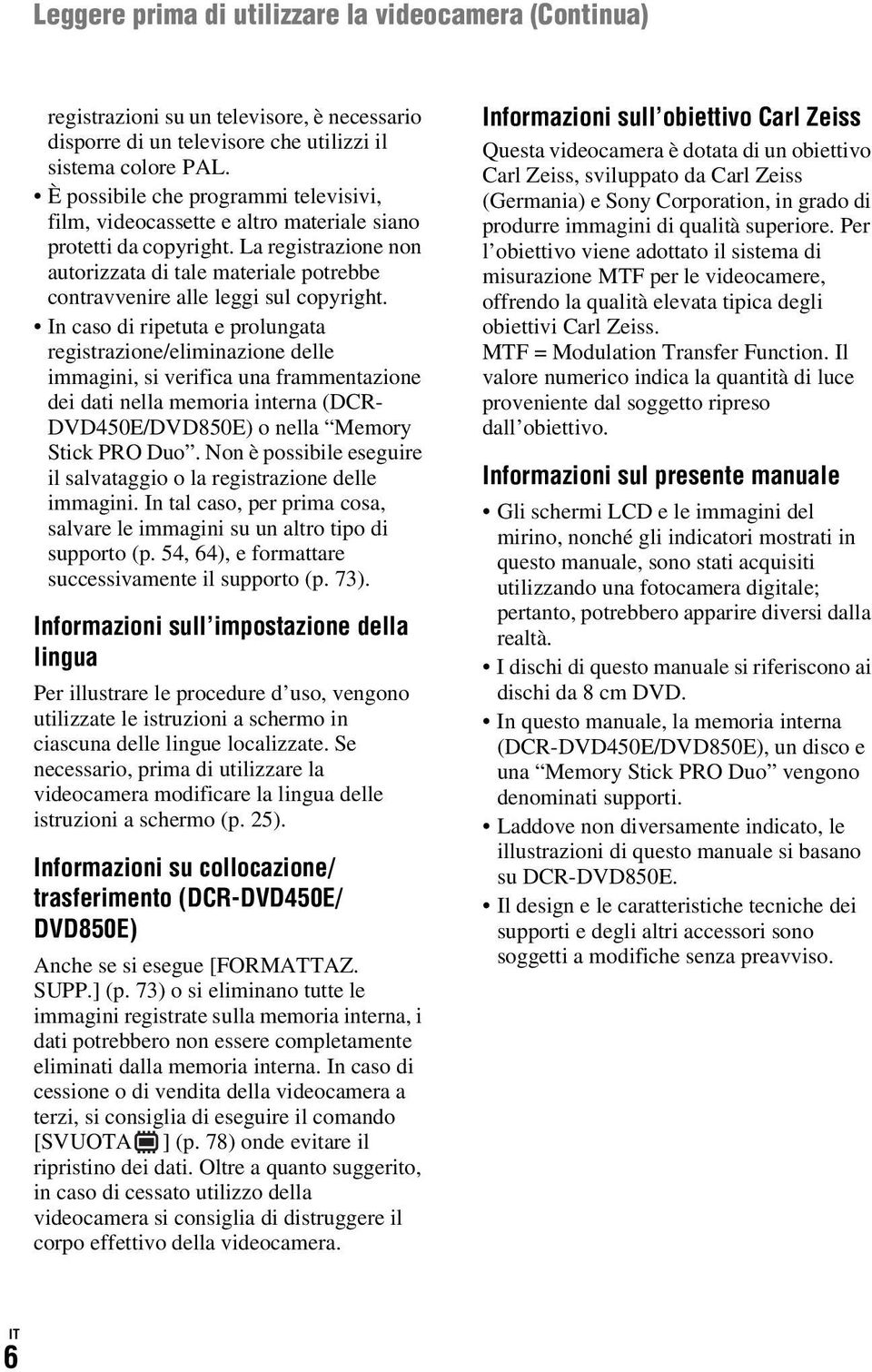 La registrazione non autorizzata di tale materiale potrebbe contravvenire alle leggi sul copyright.