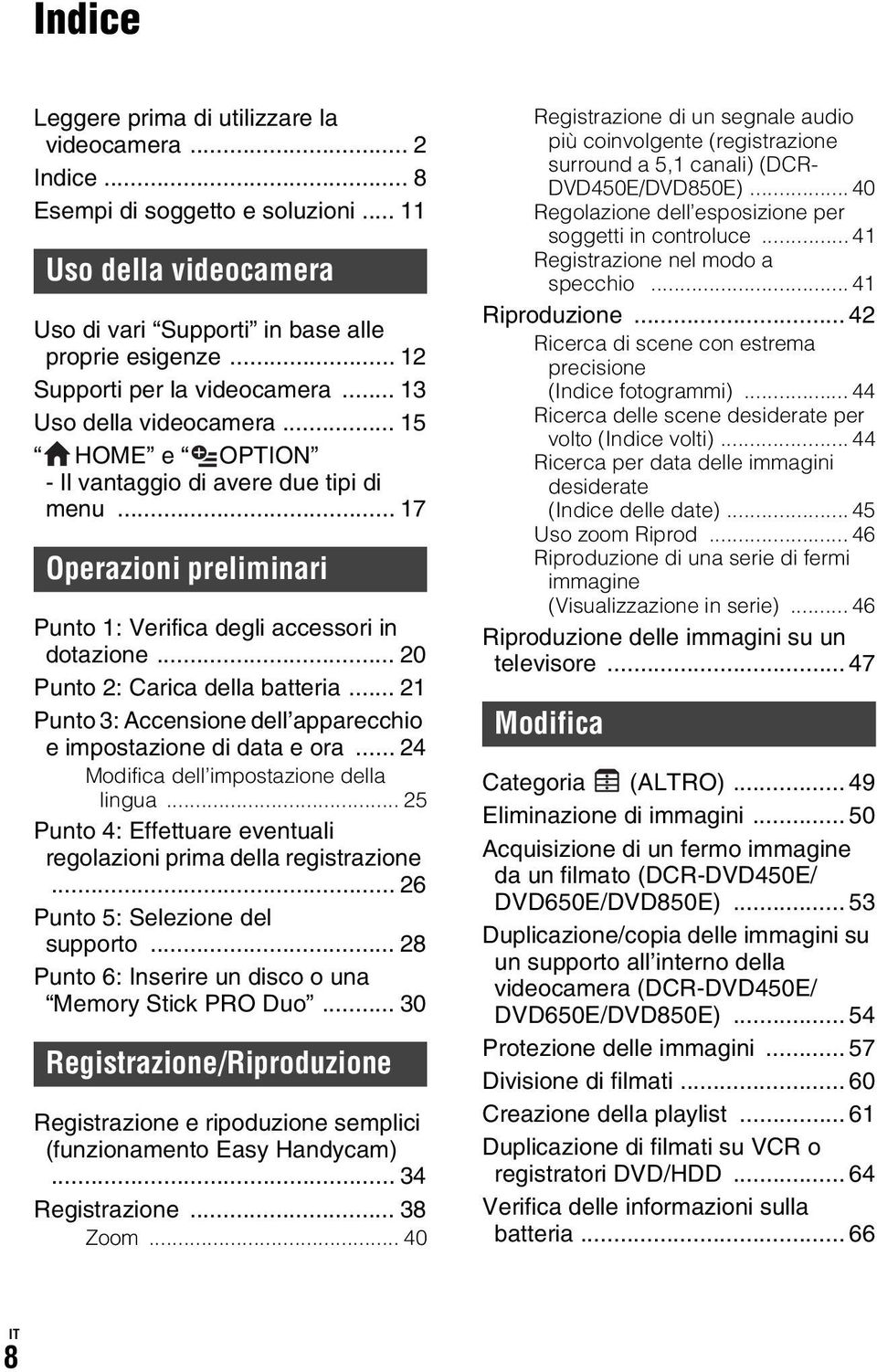 .. 20 Punto 2: Carica della batteria... 21 Punto 3: Accensione dell apparecchio e impostazione di data e ora... 24 Modifica dell impostazione della lingua.