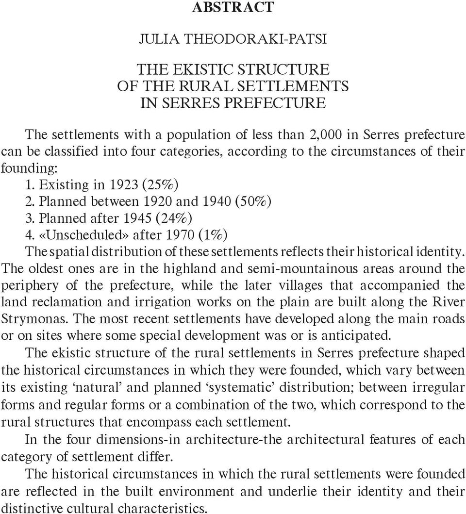 «Unscheduled» after 1970 (1%) The spatial distribution of these settlements reflects their historical identity.