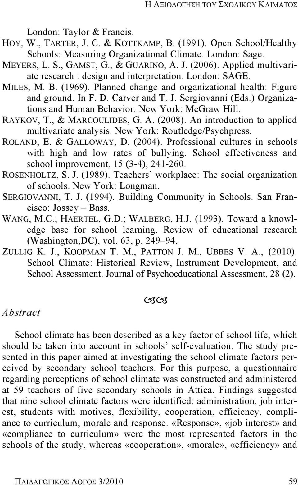 Carver and T. J. Sergiovanni (Eds.) Organizations and Human Behavior. New York: McGraw Hill. RAYKOV, T., & MARCOULIDES, G. A. (2008). An introduction to applied multivariate analysis.