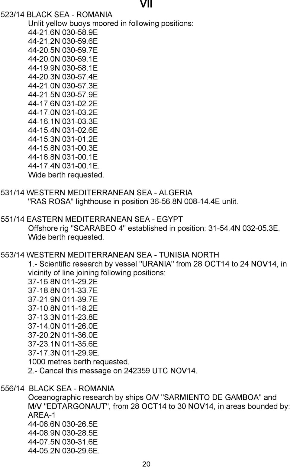 531/14 WESTERN MEDITERRANEAN SEA - ALGERIA "RAS ROSA" lighthouse in position 36-56.8N 008-14.4E unlit.
